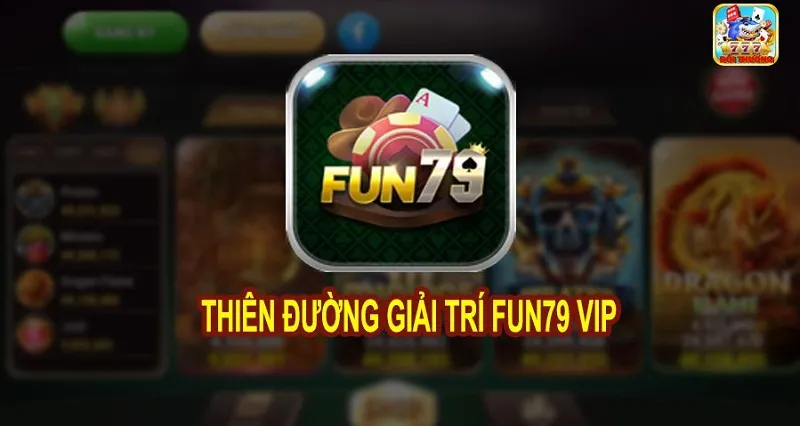 Review cổng game Fun79 club – Thiên đường cờ bạc hot nhất châu Á